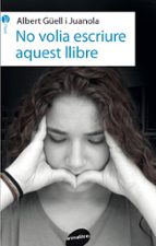 No volia escriure aquest llibre, de ALBERT GUELL I JUANOLA | portada del libro