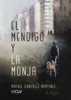 EL MENDIGO Y LA MONJA, de RAFAEL GONZALEZ MARTINEZ | portada del libro
