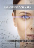 Parasitosis oculares, de DR. MIGUEL LOPEZ DE COBOS | portada del libro