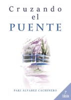Cruzando el puente, de PAKI ALVAREZ CACHINERO | portada del libro