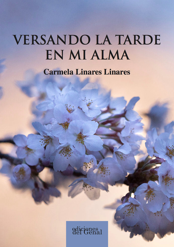 VERSANDO LA TARDE EN MI ALMA, de Linares linares | portada del libro