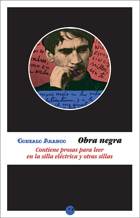 Obra negra. Contiene prosas para leer en la silla eléctrica y otras sillas, de Arango, Gonzalo | portada del libro