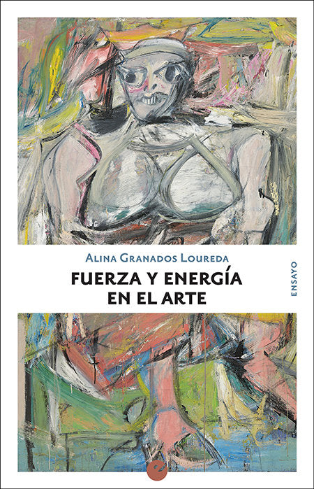 Fuerza y energía en el arte, de Granados Loureda, Alina | portada del libro