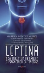 Leptina y su receptor en cáncer diferenciado de tiroides, de MARIOLA MENDEZ MUROS | portada del libro