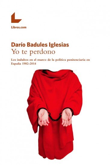YO TE PERDONO, de BADULES IGLESIAS, DARIO | portada del libro