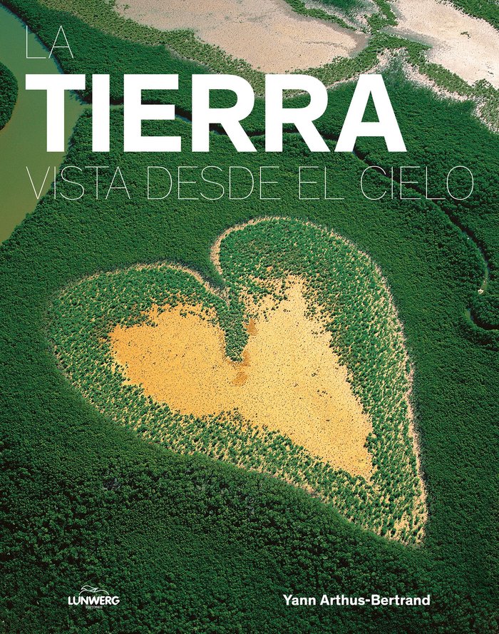 La Tierra vista desde el cielo, de Arthus-Bertrand, Yann | portada del libro