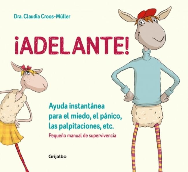 ¡Adelante! Ayuda instantánea para el miedo, el pánico y las palpitaciones (Pequeño manual de supervi, de Croos-Müller, Dra. C