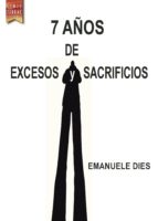 7 AÑOS DE EXCESOS Y SACRIFICIOS, de EMANUELE DIES | portada del libro