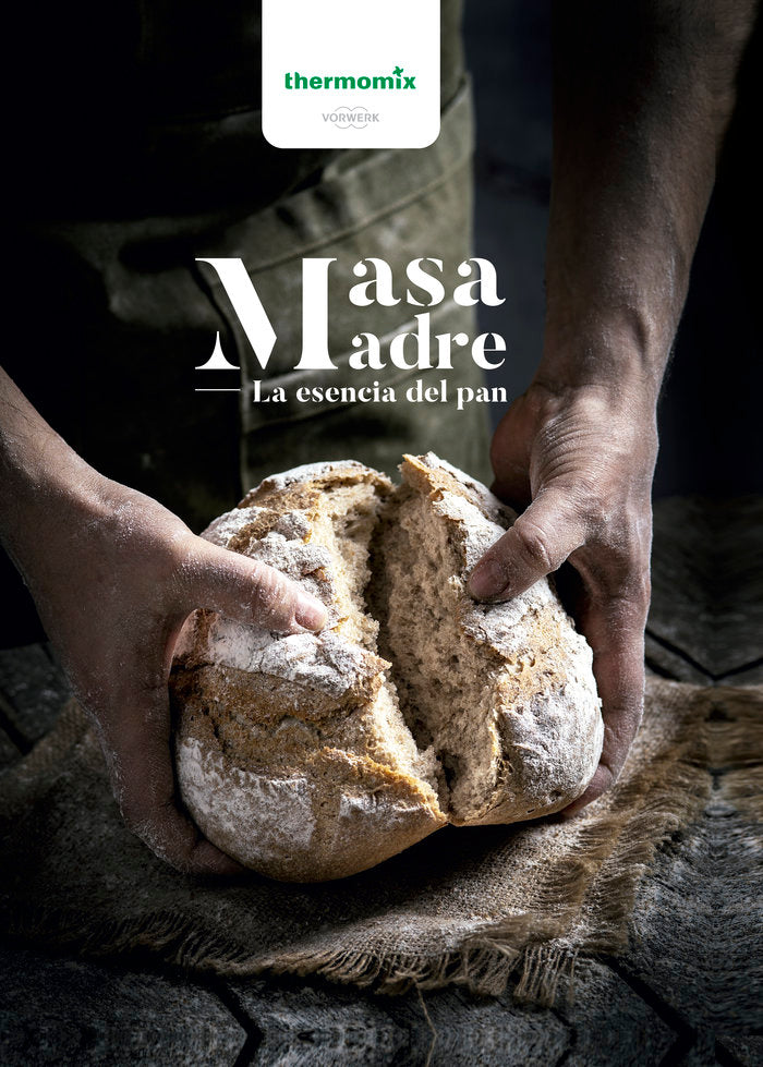 MASA MADRE. LA ESENCIA DEL PAN, de THERMOMIX, VORWERK | portada del libro