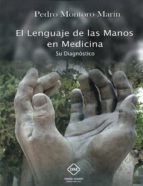 EL LENGUAJE DE LAS MANOS EN MEDICINA. SU DIAGNOSTICO, de Pedro Montoro Marín | portada del libro