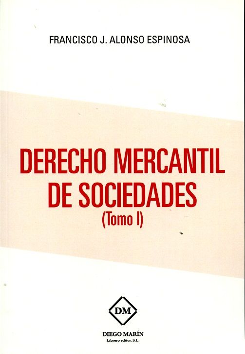 DERECHO MERCANTIL DE SOCIEDADES (TOMO I), de ALONSO ESPINOSA | portada del libro