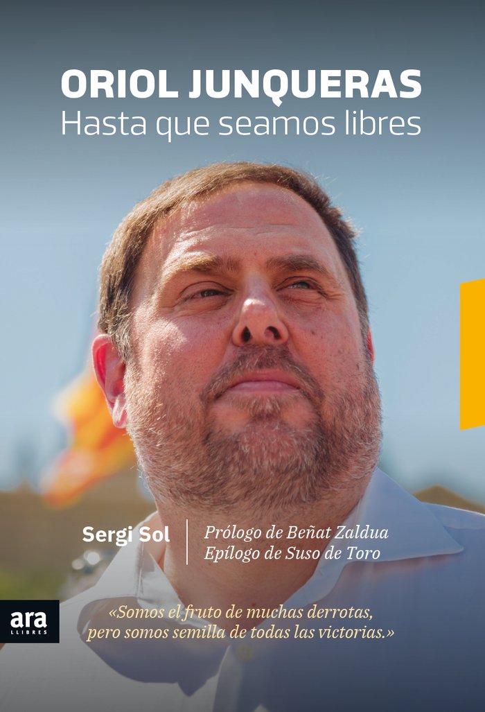 Oriol Junqueras. Hasta que seamos libres, de Sol i Bros, Sergi | portada del libro