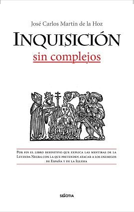 INQUISICION, SIN COMPLEJOS, LA, de MARTIN DE LA HOZ, JOSE CARLOS | portada del libro
