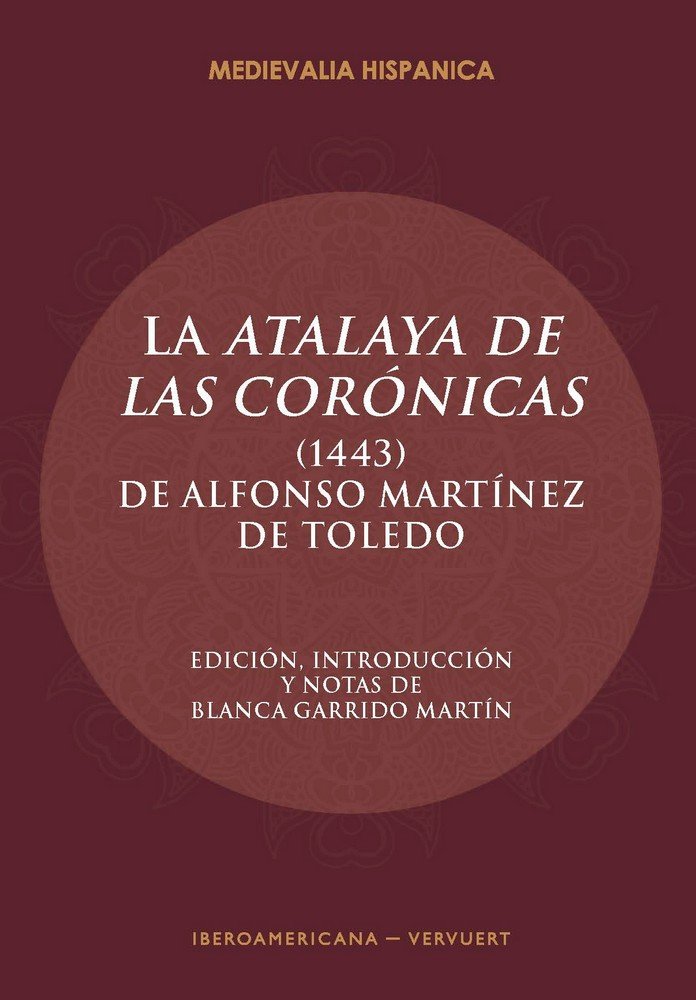 La "Atalaya de las corónicas" (1443), de MARTINEZ DE TOLEDO, ALFONSO | portada del libro