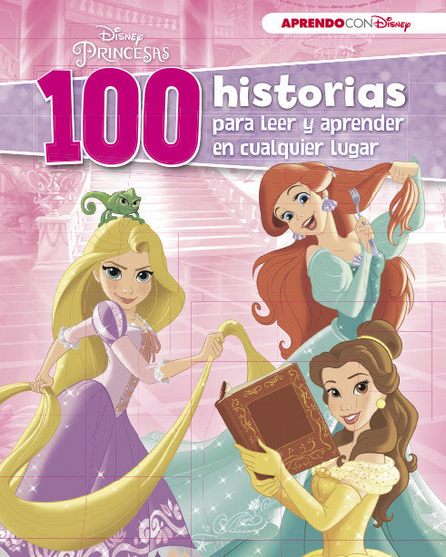 100 HISTORIAS DE PRINCESAS PARA LEER Y APRENDER EN CUALQUIER LUGAR, de DISNEY | portada del libro