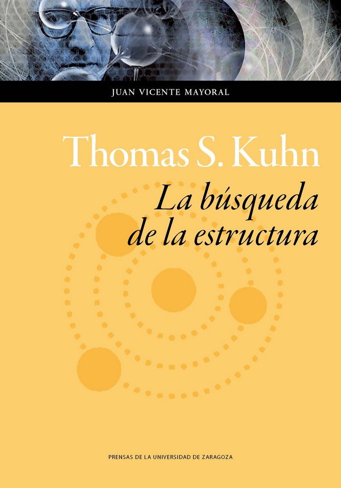 Thomas S. Kuhn: la búsqueda de la estructura, de Mayoral de Lucas, Juan Vicente | portada del libro