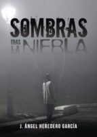 Sombras tras la niebla, de J. ANGEL HEREDERO GARCIA | portada del libro