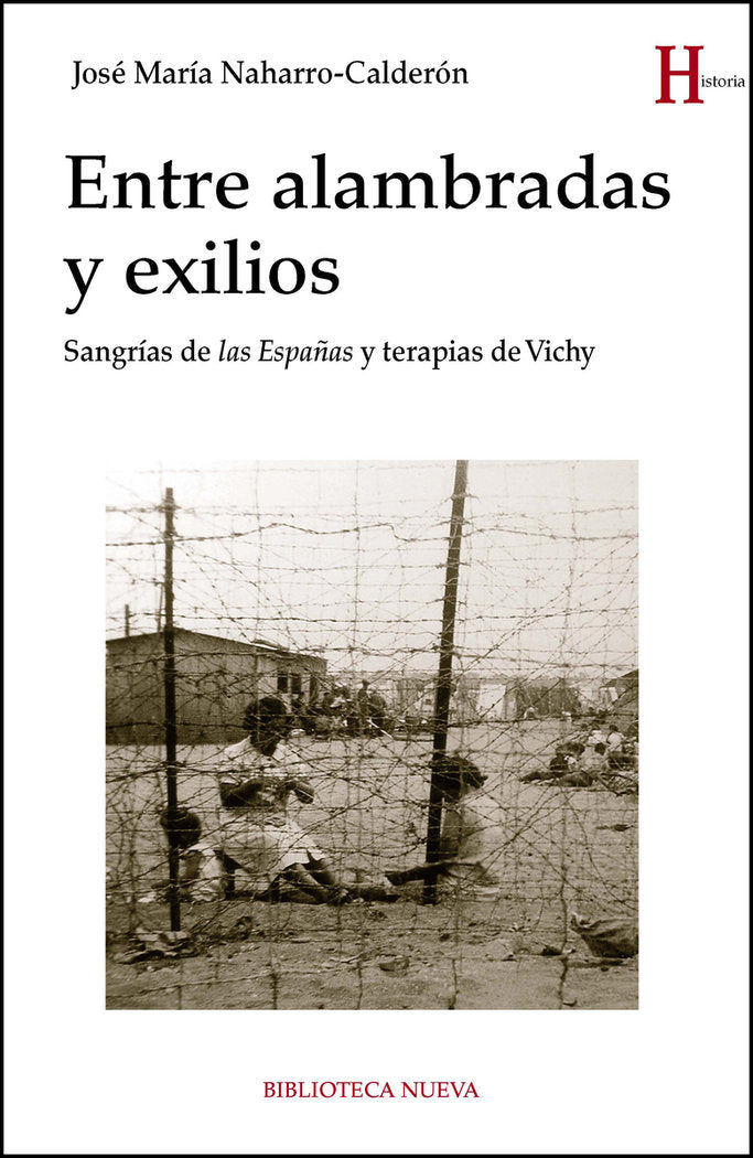 ENTRE ALAMBRADAS Y EXILIOS, de Naharro Calderón, José María | portada del libro