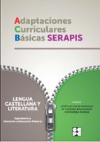 LENGUA CASTELLANA Y LITERATURA (EQUIVALENTE A INICIACION A EDUCACION PRIMARIA). ADAPTACIONES CURRICULARES BASICAS SERAPIS, de