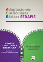 LENGUA CASTELLANA Y LITERATURA (EQUIVALENTE A CUARTO CURSO DE EDUCACION PRIMARIA) ADAPTACIONES CURRICULARES BASICAS SERAPIS,