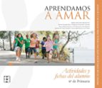 Aprendamosa Amar 5-10. Cuaderno del Alumno 6º de Primaria, de Varios autores | portada del libro