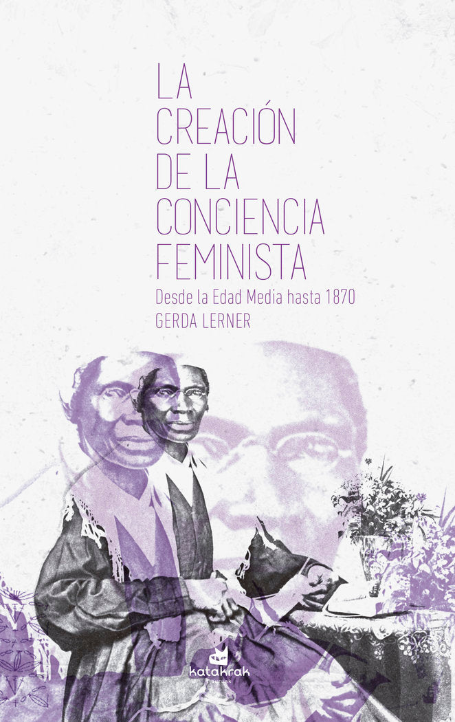 La creación de la conciencia feminista, de Lerner, Gerda | portada del libro
