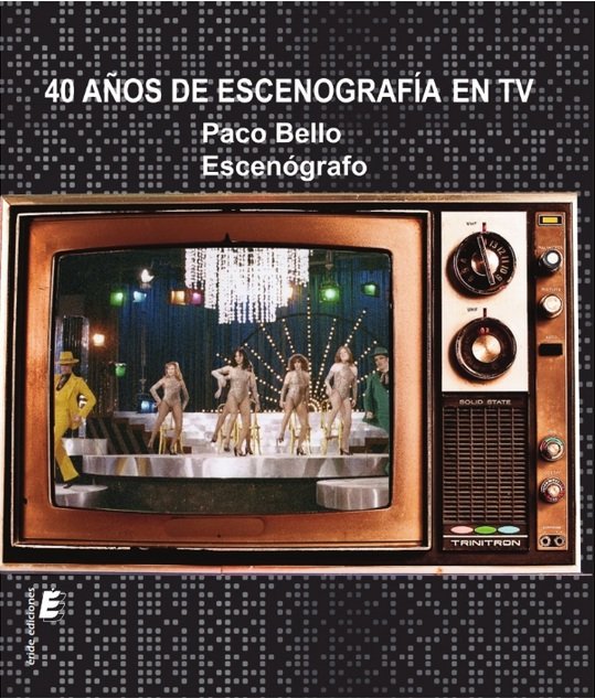 40 AÑOS DE ESCENOGRAFIA EN TV, de BELLO, PACO | portada del libro