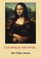 UNA SONRISA, POR FAVOR..., de JOSE NUÑEZ ASENCIO | portada del libro