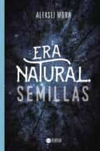 Era Natural. Semillas, de ALEKSEI MORA | portada del libro