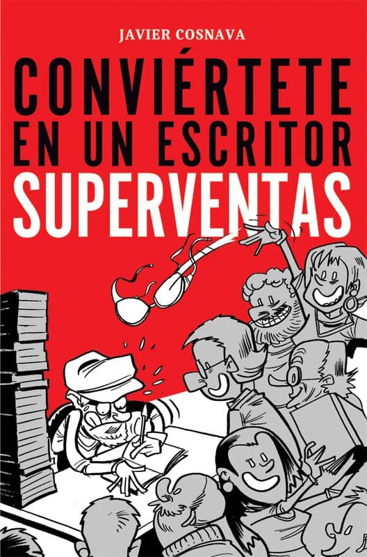 Conviértete en un escritor superventas, de Cosnava, Javier | portada del libro