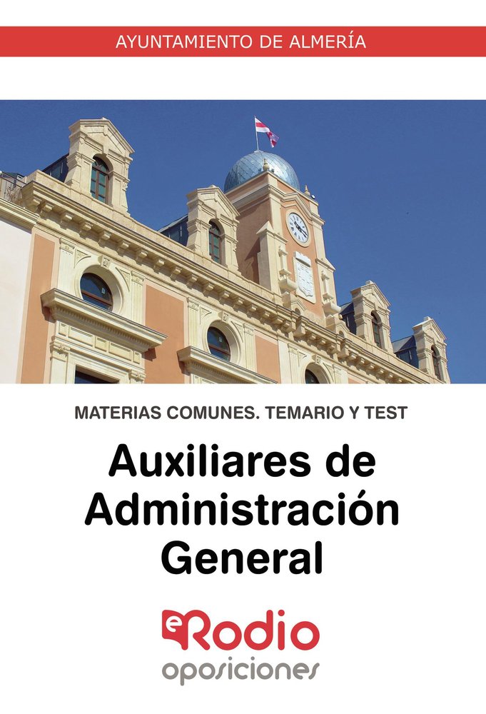 Auxiliares de Administracion General del Ayuntamiento de Almeria. Materias Comunes. Temario y test, de Varios autores | porta
