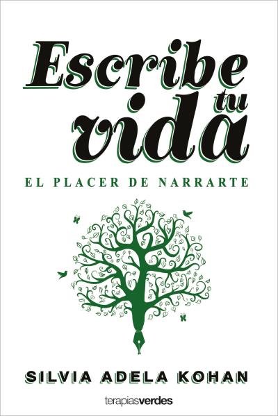 ESCRIBE TU VIDA. EL PLACER DE NARRARTE, de KOHAN | portada del libro