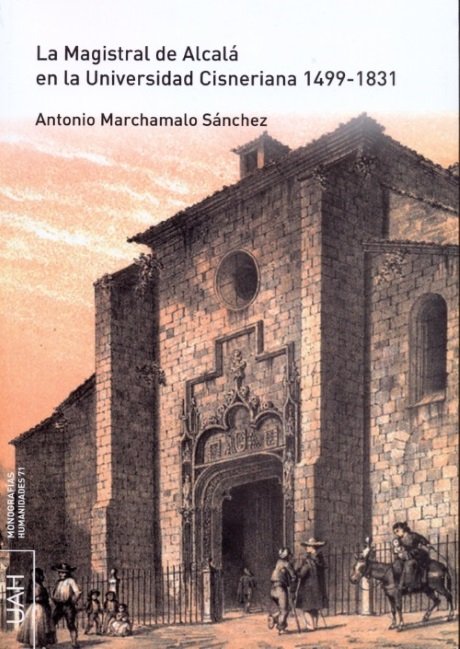 La Magistral de Alcalá en la Universidad Cisneriana 1499-1831 + CD, de Marchamalo Sanchez, Antonio | portada del libro