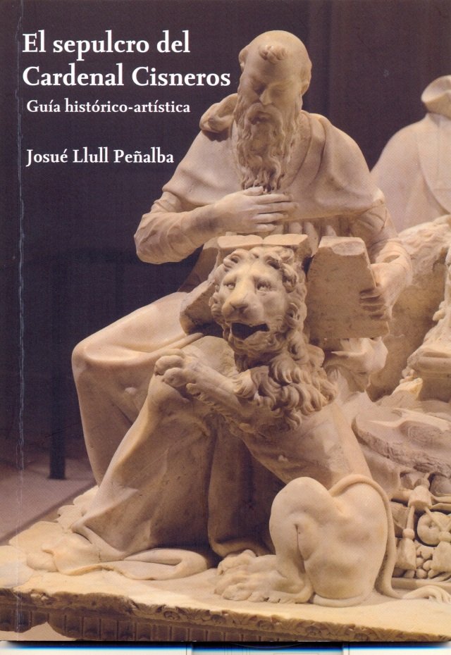 El sepulcro del Cardenal Cisneros guía Histórico -artística, de Llull Peñalba, Josué | portada del libro