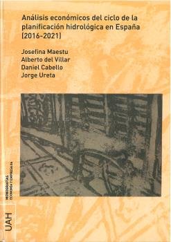 Análisis económicos del ciclo de la planificación hidrológica en España (2016-2021), de Maestu Unturbe, Josefina | portada de