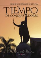 TIEMPO DE CONQUISTADORES, de BENIGNO DOMINGUEZ CUESTA | portada del libro