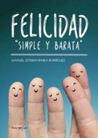 Felicidad "Simple y barata", de MANUEL ESTEBAN BAREA RODRIGUEZ | portada del libro
