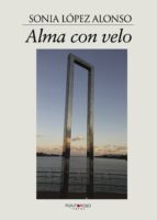 Alma con velo, de SONIA LOPEZ ALONSO | portada del libro