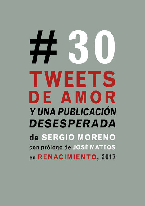 Treinta tweets de amor y una publicación desesperada, de Moreno, Sergio | portada del libro