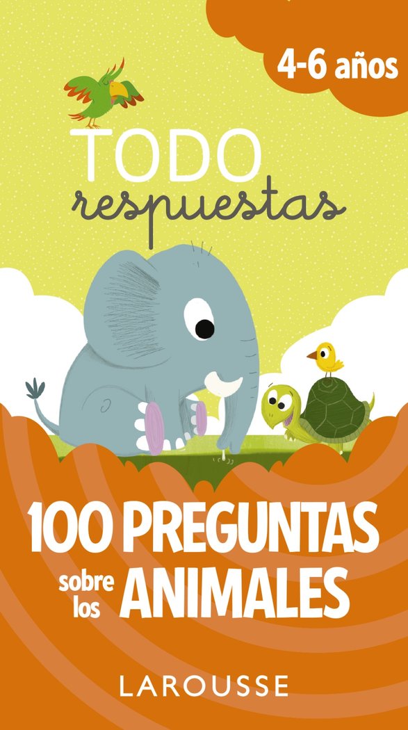 Todo respuestas. 100 preguntas sobre los animales, de Larousse Editorial | portada del libro