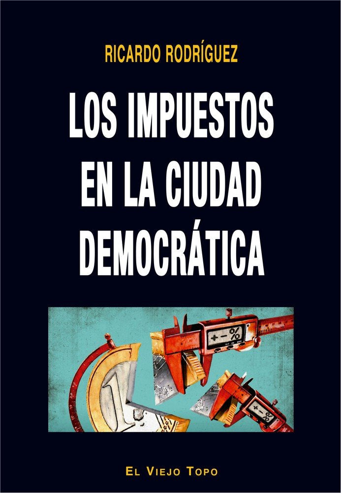 Los impuestos en la ciudad democrática, de Rodríguez, Ricardo | portada del libro