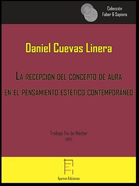 La recepción del concepto de aura en el pensamiento estético contemporáneo, de Cuevas Linera, Daniel | portada del libro