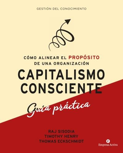 capitalismo consciente -Guía práctica, de SISODIA, RAJENDRA | portada del libro