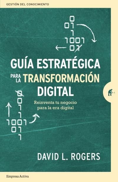 GUIA ESTRATEGICA PARA LA TRANSFORMACION DIGITAL, de ROGERS, DAVID L. | portada del libro