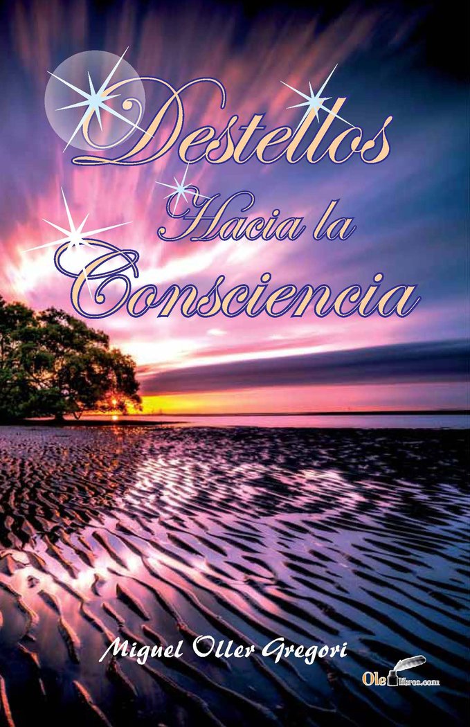 Destellos hacia la conciencia, de Oller Gregori, Miguel | portada del libro