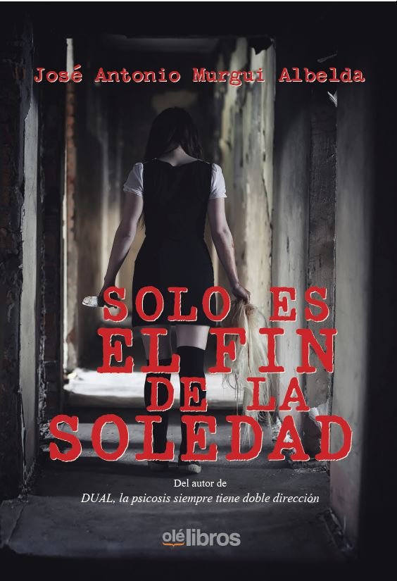 Solo es el fin de la soledad, de Murgui Albelda, José Antonio | portada del libro