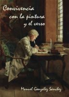 Convivencia con la pintura y el verso, de MANUEL GONZALEZ SANCHEZ | portada del libro