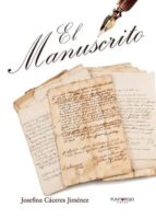El manuscrito, de JOSEFINA CACERES JIMENEZ | portada del libro