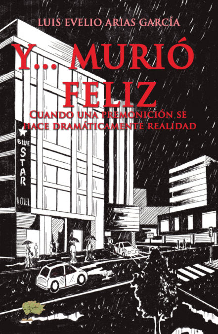 Y MURIO FELIZ, de ARIAS GARCIA, LUIS EVELIO | portada del libro