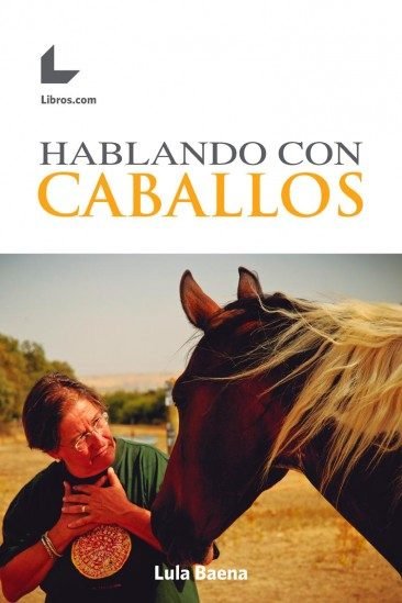 HABLANDO CON CABALLOS, de BAENA, LULA | portada del libro
